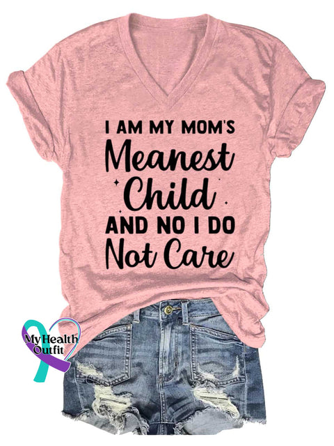 Women’s I AM MY MOM’S Meanest Child AND NO I DO Not Care V-neck Casual T-Shirt LightPink / S