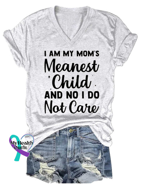 Women’s I AM MY MOM’S Meanest Child AND NO I DO Not Care V-neck Casual T-Shirt White / S