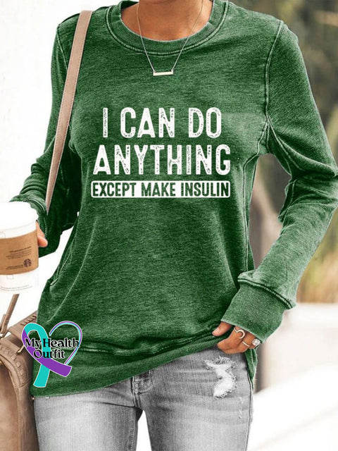 Women’s I Can Do Anything Except Make Insulin Sweatshirt Green / S
