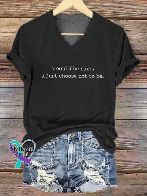 Women’s I Could Be Nice. I Just Choose Not To Be. V-neck Casual T-Shirt Black / S