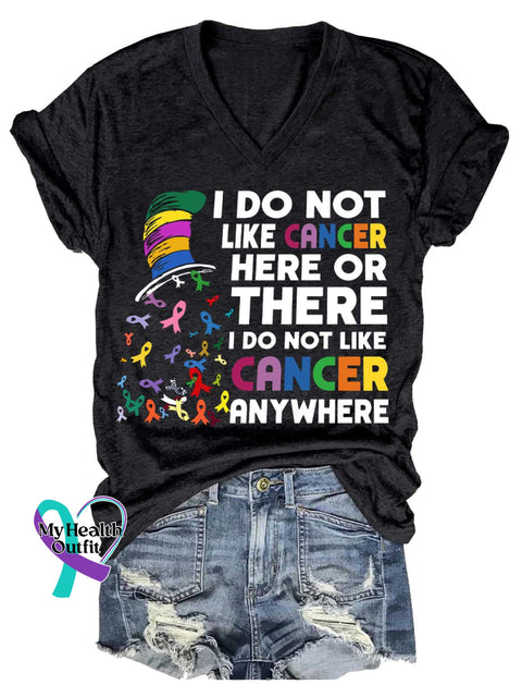 Women’s I DO NOT LIKE CANCER HERE OR THERE I DO NOT LIKE CANCER ANYWHERE V-neck Casual T-Shirt Black / S