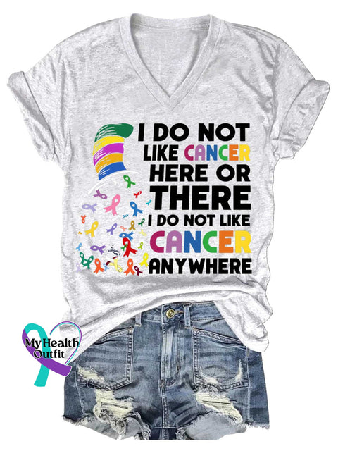 Women’s I DO NOT LIKE CANCER HERE OR THERE I DO NOT LIKE CANCER ANYWHERE V-neck Casual T-Shirt White / S