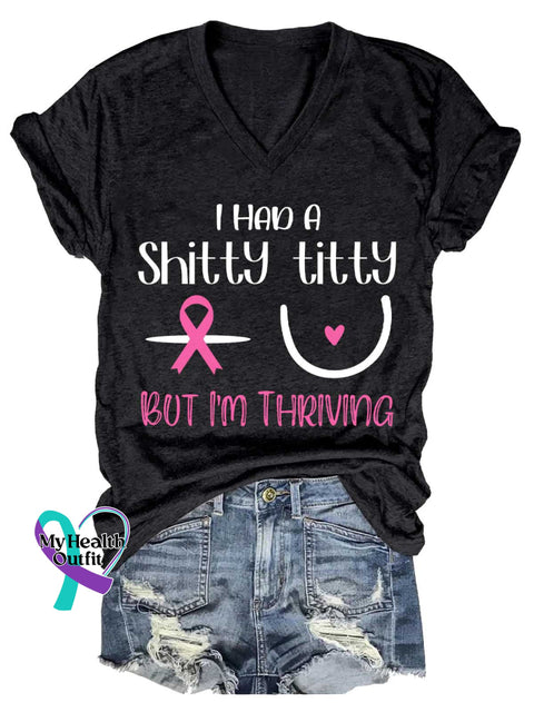 Women’s I HAD A Shitty Titty BUT I’M THRIVING Breast Cancer Awareness V neck Casual T Shirt Black / S