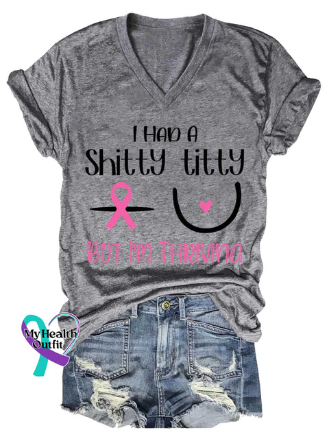 Women’s I HAD A Shitty Titty BUT I’M THRIVING Breast Cancer Awareness V neck Casual T Shirt Grey / S