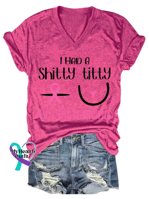 Women’s I HAD A Shitty Titty BUT I’M THRIVING Breast Cancer Awareness V neck Casual T Shirt Pink / S