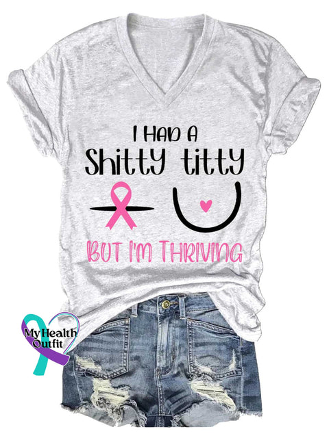 Women’s I HAD A Shitty Titty BUT I’M THRIVING Breast Cancer Awareness V neck Casual T Shirt White / S