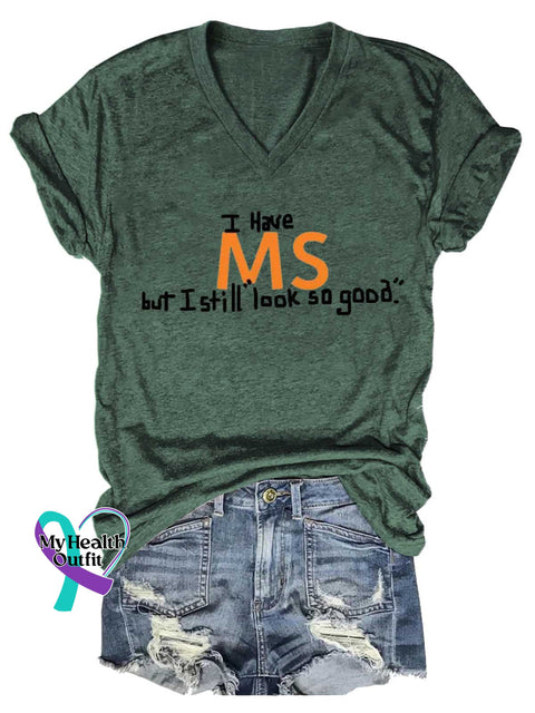 Women’s I Have MS But I Still Look So Good. Ms Awareness Multiple Sclerosis Warrior Multiple Sclerosis Orange Ribbon