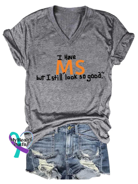 Women’s I Have MS But I Still Look So Good. Ms Awareness Multiple Sclerosis Warrior Multiple Sclerosis Orange Ribbon