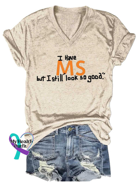 Women’s I Have MS But I Still Look So Good. Ms Awareness Multiple Sclerosis Warrior Multiple Sclerosis Orange Ribbon