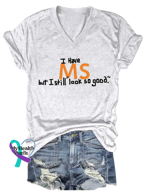 Women’s I Have MS But I Still Look So Good. Ms Awareness Multiple Sclerosis Warrior Multiple Sclerosis Orange Ribbon