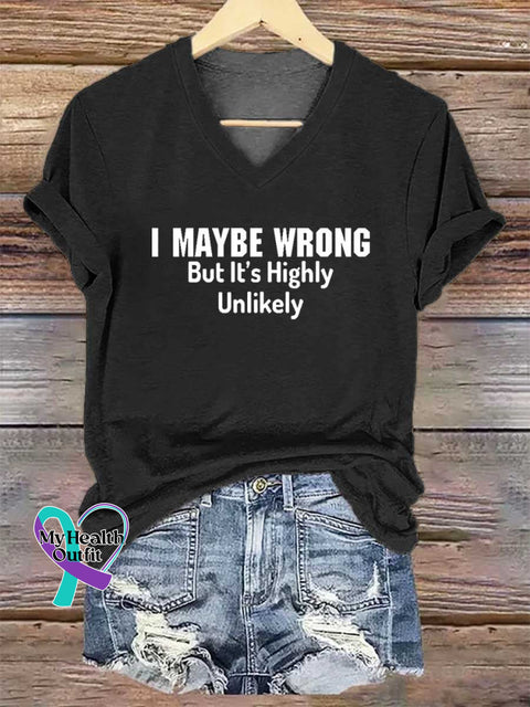 Women’s I MAYBE WRONG But It’s Highly Unlikely V-neck Casual T-Shirt Black / S