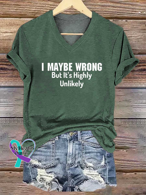 Women’s I MAYBE WRONG But It’s Highly Unlikely V-neck Casual T-Shirt Green / S