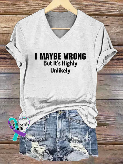 Women’s I MAYBE WRONG But It’s Highly Unlikely V-neck Casual T-Shirt White / S