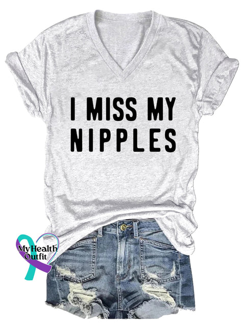 Women’s I MISS MY NIPPLES BREAST CANCER AWARENESS V neck Casual T Shirt White / S