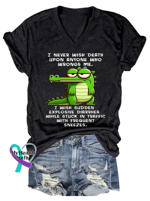 Women’s I NEVER WISH DEATH UPON ANYONE WHО WRONGS ME. I WISH SUDDEN EXPLOSIVE DIARRHEA WHILE STUCK IN TRAFFIC WITH