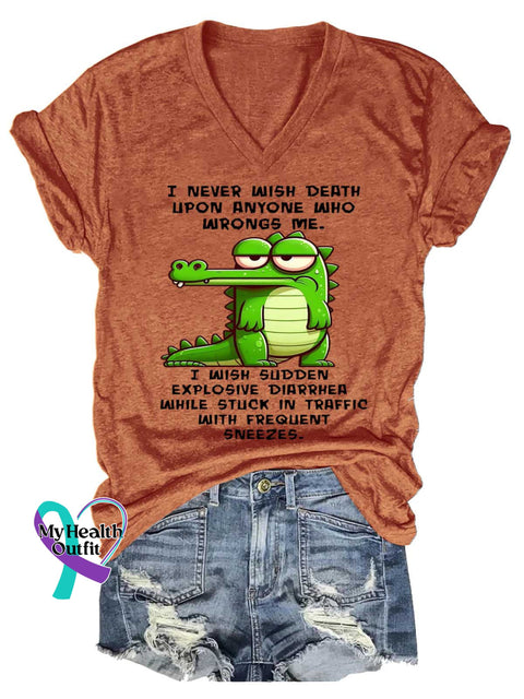 Women’s I NEVER WISH DEATH UPON ANYONE WHО WRONGS ME. I WISH SUDDEN EXPLOSIVE DIARRHEA WHILE STUCK IN TRAFFIC WITH