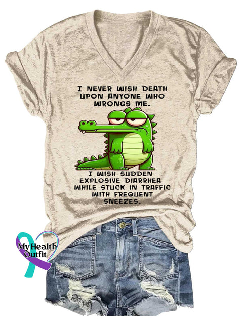 Women’s I NEVER WISH DEATH UPON ANYONE WHО WRONGS ME. I WISH SUDDEN EXPLOSIVE DIARRHEA WHILE STUCK IN TRAFFIC WITH