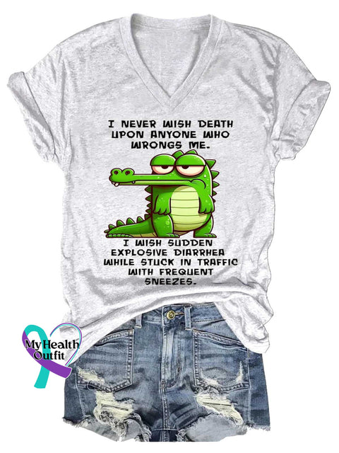 Women’s I NEVER WISH DEATH UPON ANYONE WHО WRONGS ME. I WISH SUDDEN EXPLOSIVE DIARRHEA WHILE STUCK IN TRAFFIC WITH