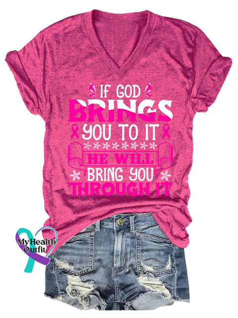 Women’s IF GOD BRINGS YOU TO IT HE WILL BRING YOU THROUGH IT Breast Cancer Awareness V-neck Casual T-Shirt Pink / S