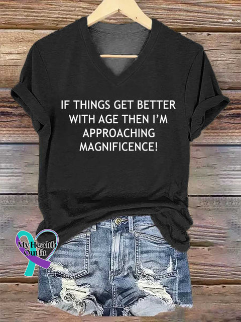 Women’s IF THINGS GET BETTER WITH AGE THEN I’M APPROACHING MAGNIFICENCE! V-neck Casual T-Shirt Black / S