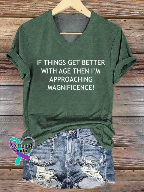 Women’s IF THINGS GET BETTER WITH AGE THEN I’M APPROACHING MAGNIFICENCE! V-neck Casual T-Shirt Green / S