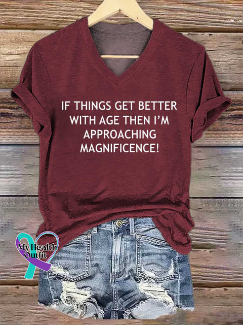 Women’s IF THINGS GET BETTER WITH AGE THEN I’M APPROACHING MAGNIFICENCE! V-neck Casual T-Shirt Red / S