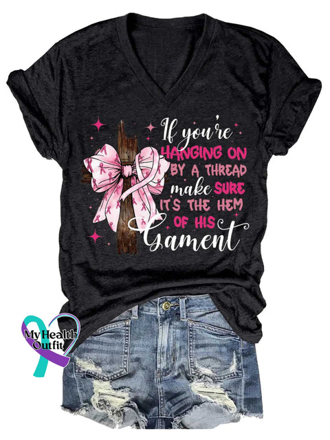 Women’s If You’re HANGING ON BY A THREAD Make SURE IT’S THE HEM OF HIS Garment Breast Cancer Awareness V neck Casual T