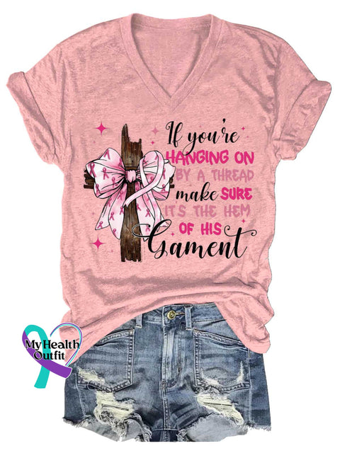 Women’s If You’re HANGING ON BY A THREAD Make SURE IT’S THE HEM OF HIS Garment Breast Cancer Awareness V neck Casual T