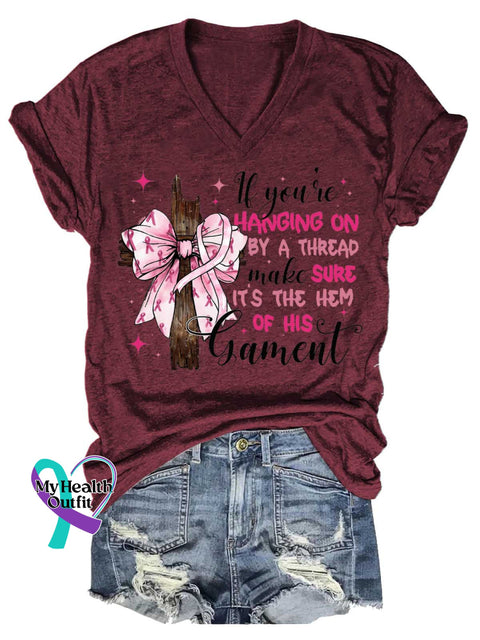 Women’s If You’re HANGING ON BY A THREAD Make SURE IT’S THE HEM OF HIS Garment Breast Cancer Awareness V neck Casual T