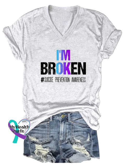 Women’s I’M BROKEN #SUICIDE PREVENTION AWARENESS V-neck Casual T-Shirt White / S