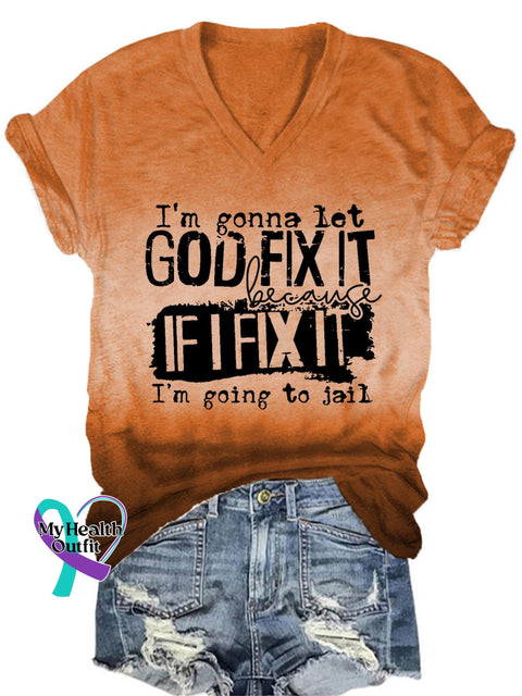 Women’s I’m Gonna Let God Fix It Because If I Going To Jail Casual T-Shirt Orange / S