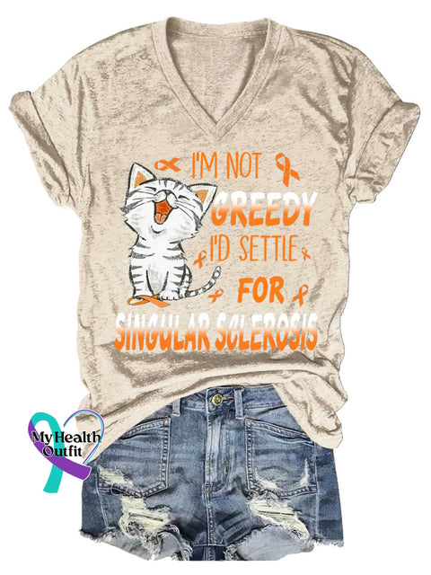 Women’s I’M NOT GREEDY I’D SETTLE FOR SINGULAR SCLEROSIS Ms Awareness Multiple Sclerosis Warrior Multiple Sclerosis