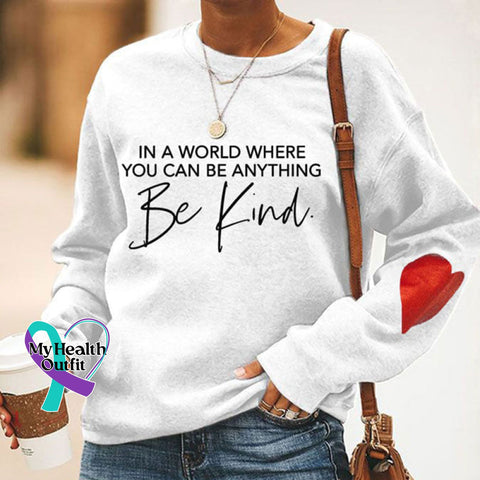 Women’s In A World Where You Can Be Anything Kind Print Sweatshirt White / S