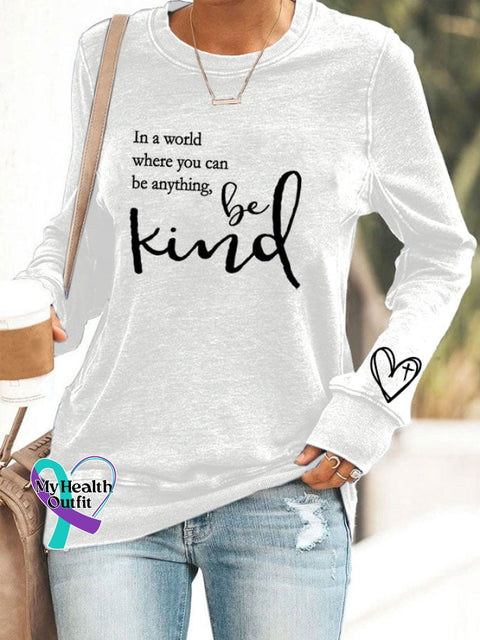Women’s ’In A World Where You Can Be Anything Kind’ Printed Casual Sweatshirt White / S