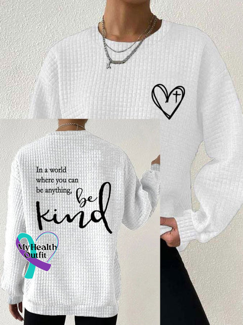 Women’s ’In A World Where You Can Be Anything Kind’ Printed Waffle Sweatshirt White / S