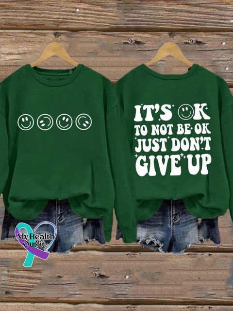 Women’s Its Ok To Not Be Just Dn’t Give Up Printed Sweatshirt Dark Green / S