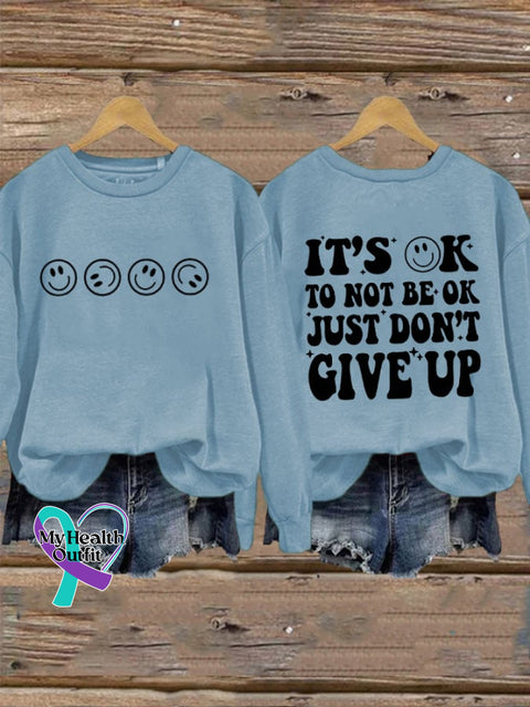 Women’s Its Ok To Not Be Just Dn’t Give Up Printed Sweatshirt Light Blue / S