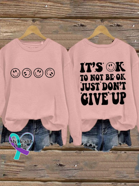 Women’s Its Ok To Not Be Just Dn’t Give Up Printed Sweatshirt Pink / S