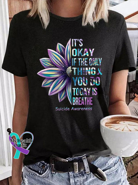 Women’s It’s Okay If The Only Thing You Do Today Is Breathe Suicide Awareness Casual Print