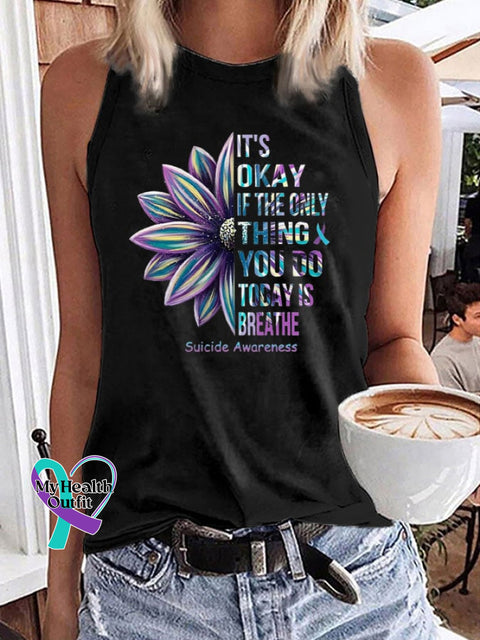 Women’s It’s Okay If The Only Thing You Do Today Is Breathe Suicide Awareness Print Sleeveless