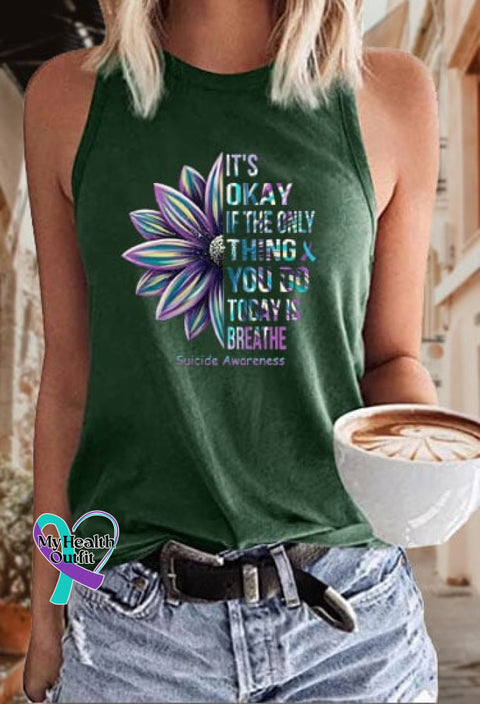 Women’s It’s Okay If The Only Thing You Do Today Is Breathe Suicide Awareness Print Sleeveless