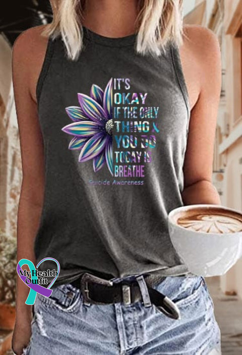 Women’s It’s Okay If The Only Thing You Do Today Is Breathe Suicide Awareness Print Sleeveless