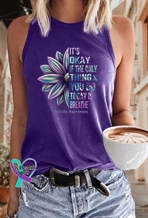 Women’s It’s Okay If The Only Thing You Do Today Is Breathe Suicide Awareness Print Sleeveless