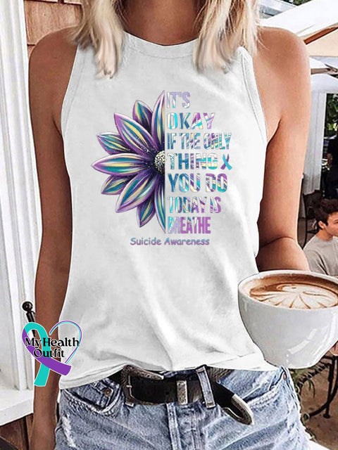 Women’s It’s Okay If The Only Thing You Do Today Is Breathe Suicide Awareness Print Sleeveless