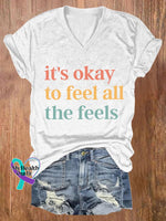 Women’s It’s Okay To Feel All The Feels Print Casual V Neck T-Shirt White / S