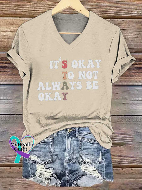 Women’s IT’S OKAY TO NOT ALWAYS BE OKAY V-neck Casual T-Shirt Sand / S