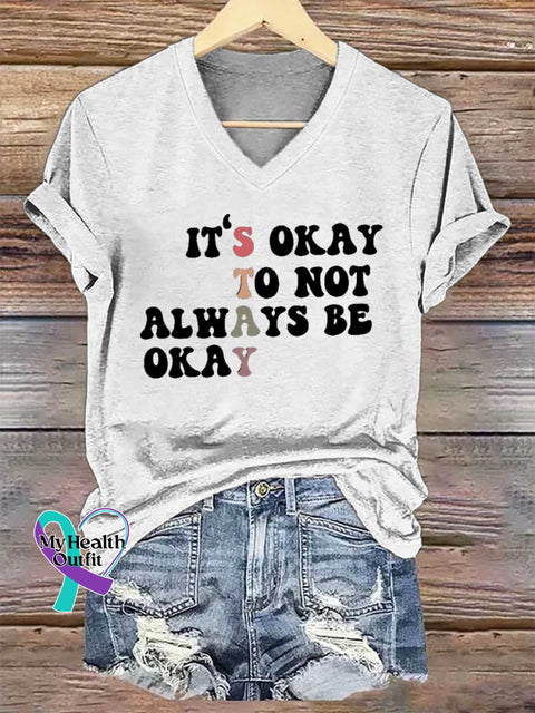 Women’s IT’S OKAY TO NOT ALWAYS BE OKAY V-neck Casual T-Shirt White / S