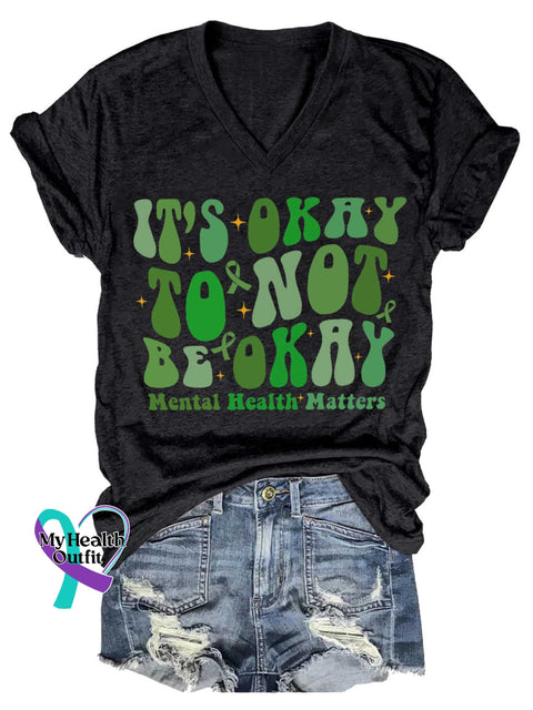 Women’s IT’S OKAY TO NOT BE OKAY Mental Health Matters V-neck Casual T-Shirt Black / S