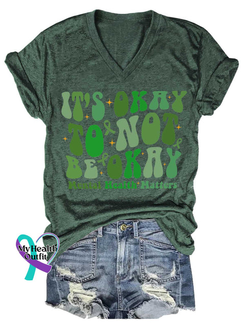 Women’s IT’S OKAY TO NOT BE OKAY Mental Health Matters V-neck Casual T-Shirt Green / S
