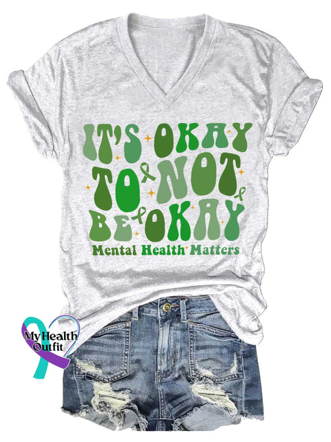 Women’s IT’S OKAY TO NOT BE OKAY Mental Health Matters V-neck Casual T-Shirt White / S